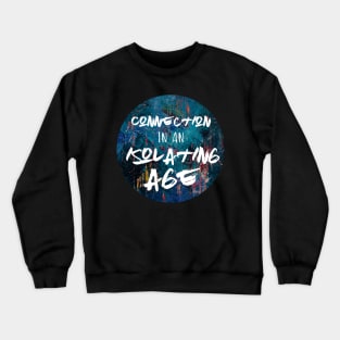 Connection in an Isolating Age Crewneck Sweatshirt